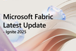 Ignite 2025 - Microsoft Fabric Recap [In-Person]