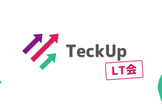 TeckUp！ LT大会#2 in 代々木