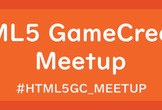 HTML5 GameCreator Meetup vol. 1