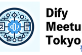 Dify Meetup Tokyo #1