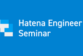 Hatena Engineer Seminar #36 プロダクトを支えるAI編