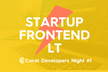スタートアップ×フロントエンド LT大会（Coral Developers Night #1）