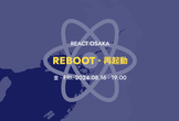 React Osaka Reboot