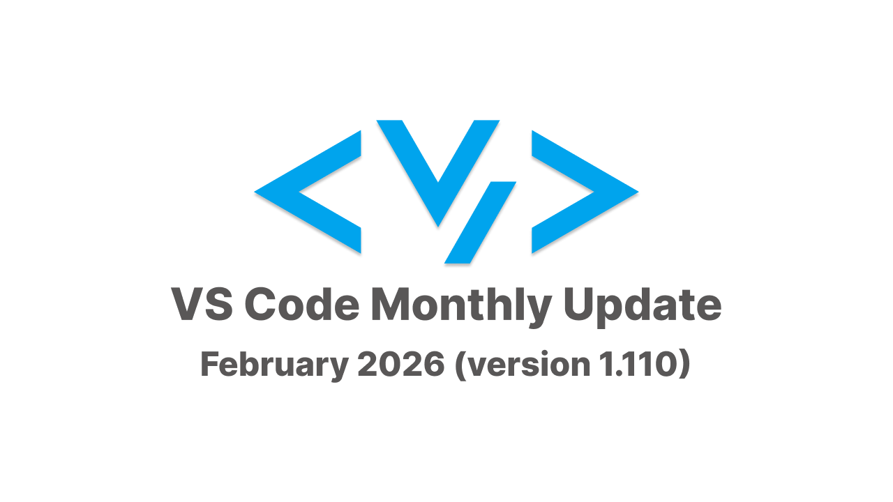 VS Code Monthly Update February 2026 (v 1.110)