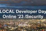 LOCAL Developer Day Online ’23 /Security