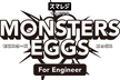 Monster Eggs for Engineer in Osaka