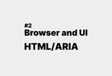Browser and UI #2 HTML/ARIA