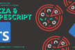 ピザを食べながらTypeScriptについて語る会
