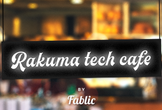 RAKUMA TECH CAFE