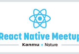 【Kanmu × Nature】React Native Meetup
