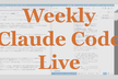 Weekly Claude Code Live #12