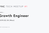 FiNC Tech Meetup #1 ~Growth Engineering~