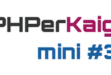 PHPerKaigi mini #3