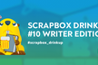 Scrapbox Drinkup #10 Writer Edition