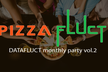 DATAFLUCT主催MeetUp！PIZZA FLUCT Vol.2