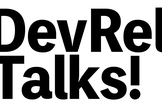 DevRel Talks! in Tokyo #1