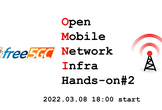 Open Mobile Network Infra Hands-on #2