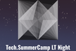 Tech.SummerCamp LT Night