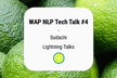 WAP NLP Tech Talk#4 Sudachi ユーザーLT大会