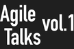 Agile Talks vol.1