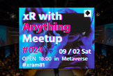 ◤xR with Anything Meetup #024◢ #xram81 #メタバース