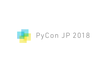 PyCon JP 2018