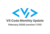 VS Code Monthly Update February 2026 (v 1.110)