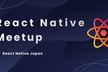 React Native Meetup #24 @AWS Loft