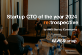 Startup CTO of the year 2024 re:trospective
