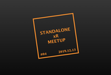 Standalone xR Meetup #04 @ DMM