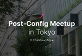 Post-Config Meetup in Tokyo (STUDIO Inc. Office)