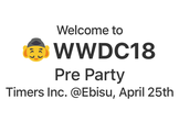 【好評につき増枠】WWDC Pre Party 2018 at Ebisu