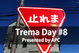 Trema Day #8 Presented by APC