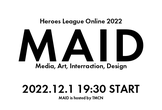 HL2022「MAID」部門最終選考会　#ヒーローズリーグ