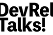 DevRel Talks! in Tokyo #1