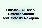 Fullstack AI Dev & Raycast Summit