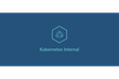 Kubernetes Internal #1