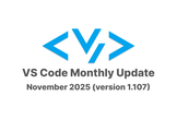 VS Code Monthly Update November 2025 (v 1.107)