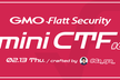 GMO Flatt Security mini CTF #6