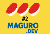 maguro.dev #2 supported by KIKKAKE AGENT