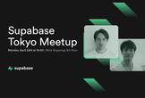 Supabase Tokyo Meetup