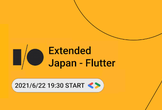 I/O Extended Japan 2021 - Flutter