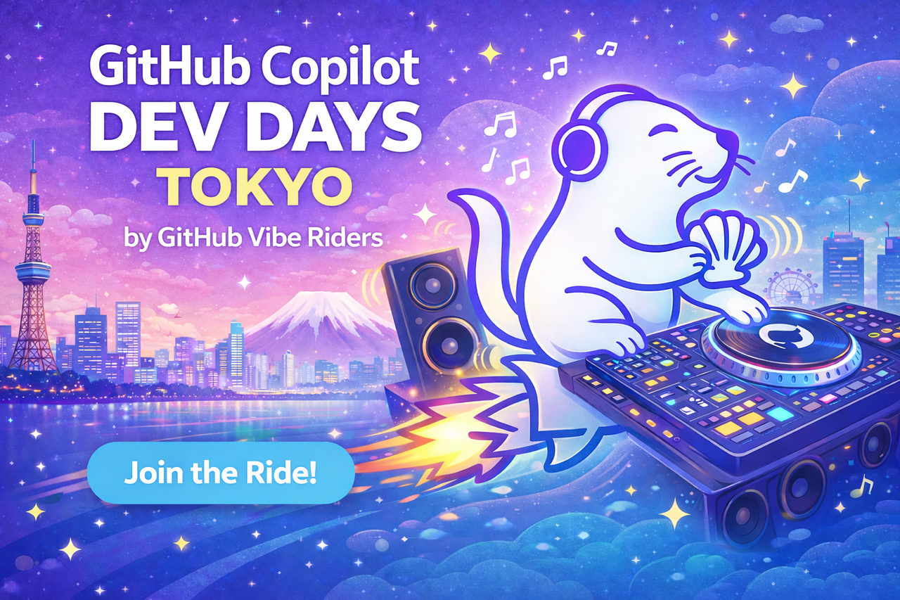 GitHub Copilot Dev Days Tokyo - GitHub Vibe Riders