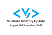 VS Code Monthly Update - August 2025 (v 1.104)