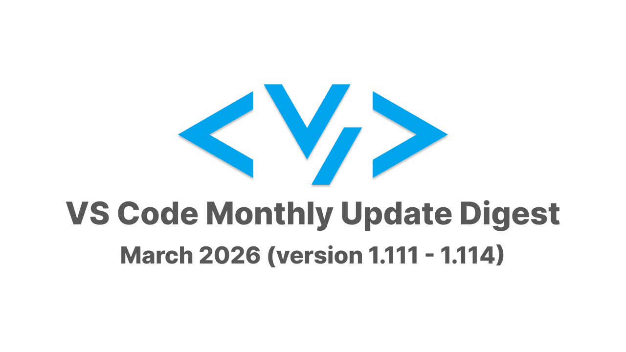 VS Code Monthly Update Digest March 2026