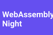 WebAssembly night #11