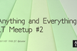 Anything and Everything LT Meetup #2 @cluster